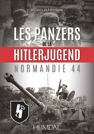 Title: Les panzers de la HitlerJugend: Normandie 44, Author: Norbert Számvéber