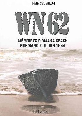 WN62: Mémoires à Omaha Beach Normandie, 6 juin 1944