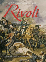 Title: 1796-1797 Du pont d'Arcole a la bataille de Rivoli: Les derniers jours de la Premiere campagne d'Italie, Author: Jean Mongin