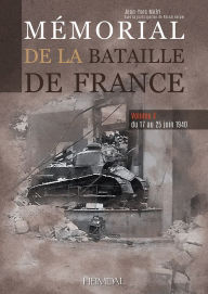 Title: Memorial de la Bataille de France. Volume 4: Du 17 Au 25 Juin 1940, Author: Jean-Yves Mary