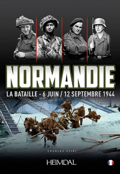 Normandie La Bataille: 6 Juin/12 Septembre 1944