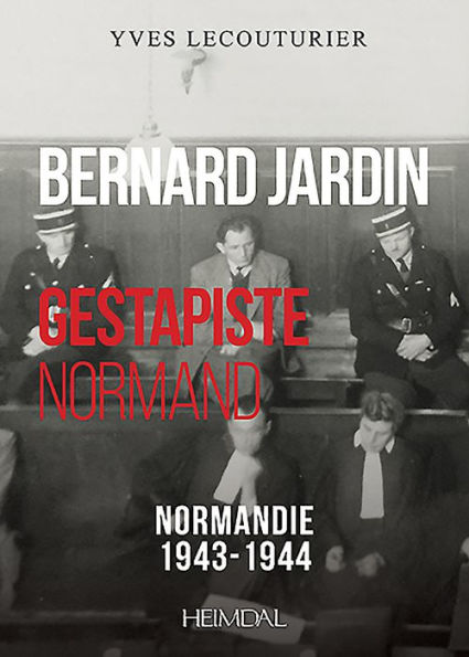 Bernard Jardin: Gestapiste Normand