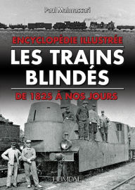 Title: Les Trains Blindes: de 1825 à nos jours, Author: Paul Malmassari