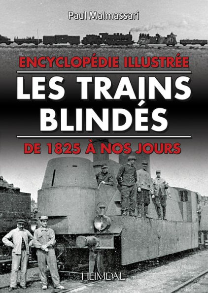 Les Trains Blindes: de 1825 à nos jours