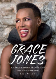 Title: JE N'ECRIRAI JAMAIS MES MEMOIRES, Author: Grace Jones