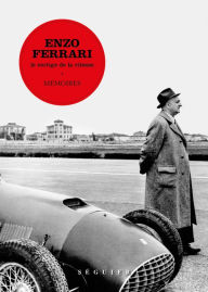Title: Enzo Ferrari, le vertige de la vitesse. Mémoires, Author: Enzo Ferrari