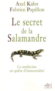 Title: Le secret de la salamandre, Author: Axel KAHN