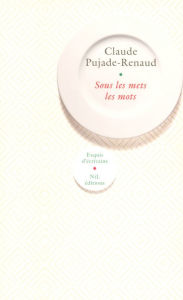 Title: Sous les mets les mots, Author: Claude Pujade-Renaud