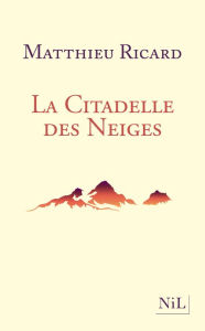 Title: La Citadelle des Neiges, Author: Matthieu Ricard