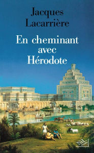 Title: En cheminant avec Hérodote, Author: Jacques Lacarrière