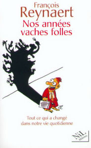 Title: Nos années vaches folles, Author: François Reynaert