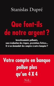 Title: Que font-ils de notre argent ?, Author: Stanislas Dupré