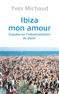 Title: Ibiza mon amour, Author: Yves Michaud