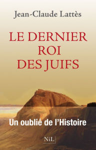 Title: Le dernier roi des Juifs, Author: Jean-Claude Lattès