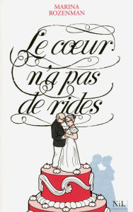 Title: Le coeur n'a pas de rides, Author: Marina Rozenman