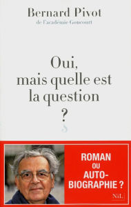 Title: Oui, mais quelle est la question ?, Author: Bernard Pivot