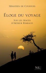Title: Éloge du voyage, Author: Sébastien de Courtois