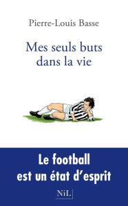 Title: Mes Seuls buts dans la vie, Author: Pierre-Louis Basse