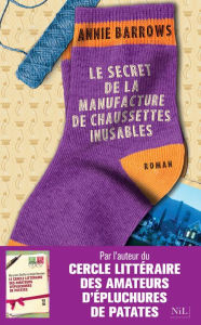 Title: Le Secret de la manufacture de chaussettes inusables, Author: Annie Barrows