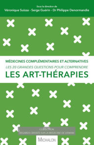 Title: Les 20 grandes questions pour comprendre les art-thérapies, Author: Véronique Suissa