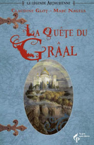 Title: La quête du Graal et le destin du royaume, Author: Claudine Glot