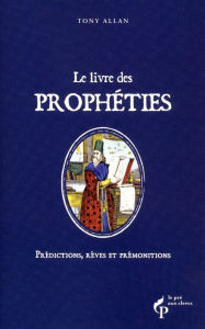 Title: Le livre des prophéties, Author: Tony Allan