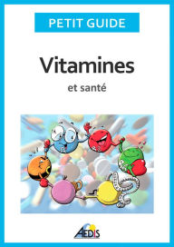 Title: Vitamines et santé: Adoptez un régime alimentaire sain et plein de vitalité !, Author: Petit Guide