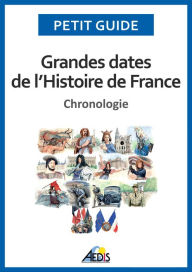 Title: Grandes dates de l'Histoire de France: Chronologie, Author: Petit Guide