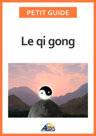 Title: Le qi gong: Des exercices pour un art de vivre chinois, Author: Petit Guide