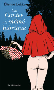 Title: Les contes de mémé lubrique, Author: Étienne Liebig