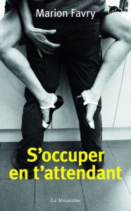 Title: S'occuper en t'attendant, Author: Marion Favry