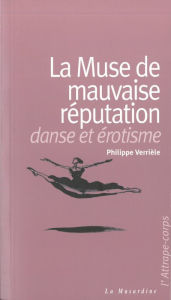 Title: La Muse de mauvaise réputation. Danse et érotisme, Author: Philippe Verriele