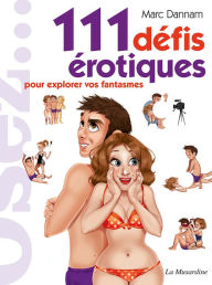 Title: 111 défis érotiques, Author: Marc Dannam
