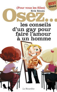 Title: Osez les conseils d'un gay - édition best, Author: Erik Remes