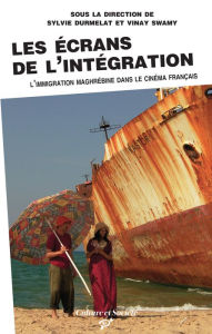 Title: Les écrans de l'intégration, Author: Sylvie Durmelat