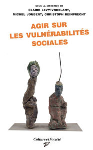 Title: Agir sur les vulnérabilités sociales: Les interventions de première ligne entre routines, expérimentation et travail à la marge, Author: Michel Joubert (Dir.)