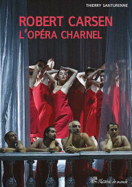 Title: Robert Carsen, l'opéra charnel, Author: Thierry Santurenne