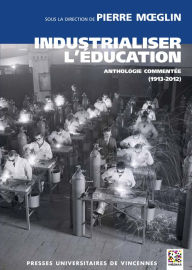 Title: Industrialiser l'éducation, Author: Pierre (Dir.) Moeglin