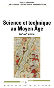 Title: Science et technique au Moyen Âge (XIIe-XVe siècle), Author: Joël Chandelier