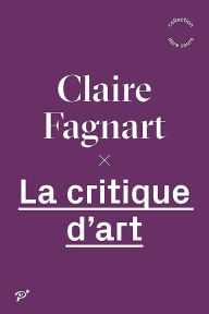 Title: La critique d'art, Author: Claire Fagnart