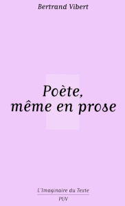 Title: Poète, même en prose, Author: Bertrand Vibert