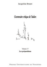 Title: Grammaire critique de l'italien - Les prépositions, Author: Jacqueline Brunet