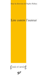 Title: Lire contre l'auteur, Author: Sophie Rabau