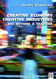 Title: Creative economy, creative industries : des notions à traduire, Author: Philippe Bouquillon