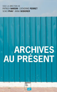 Title: Archives au présent, Author: Patrick Nardin