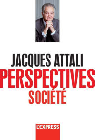 Title: Jacques Attali - Perspectives société, Author: Jacques Attali