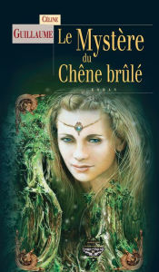 Title: Le Mystère du chêne brûlé: Série fantastique, Author: Céline Guillaume
