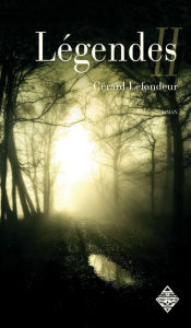 Title: Légendes - Livre second: Thriller fantastique, Author: Gérard Lefondeur