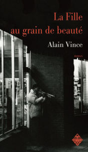 Title: La Fille au grain de beauté: Un thriller psychologique et palpitant, Author: Alain Vince