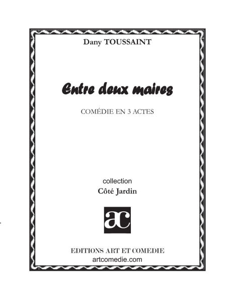 Entre deux maires: Com�die en trois actes